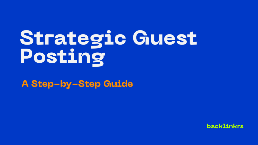 Strategic Guest Posting Backlinkrs
