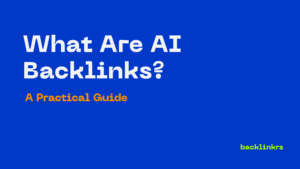What Are AI Backlinks? A Practical Guide to AI-Powered Link Building