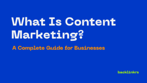 What Is Content Marketing? A Complete Guide for Businesses